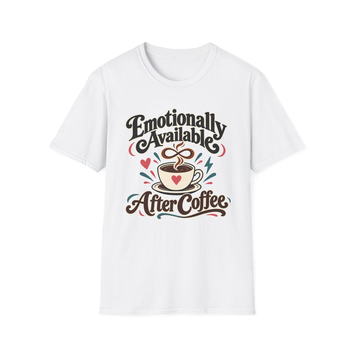 Emotionally Available After Coffee T-Shirt