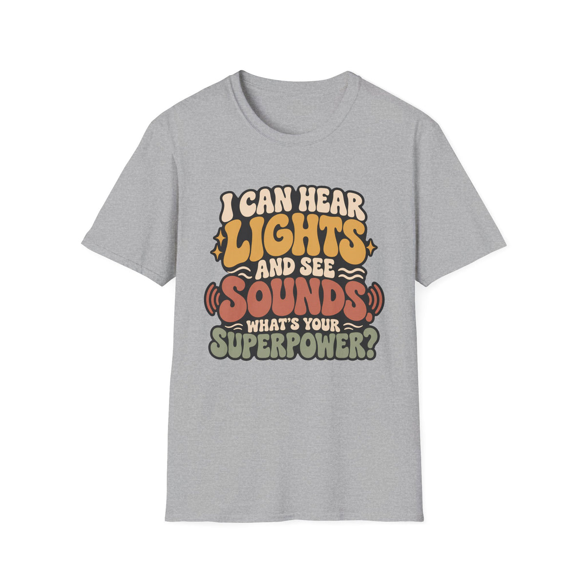 I Can Hear Lights and See Sounds T-Shirt