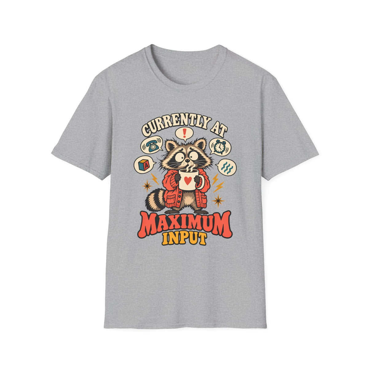 Currently at Maximum Input Raccoon T-Shirt