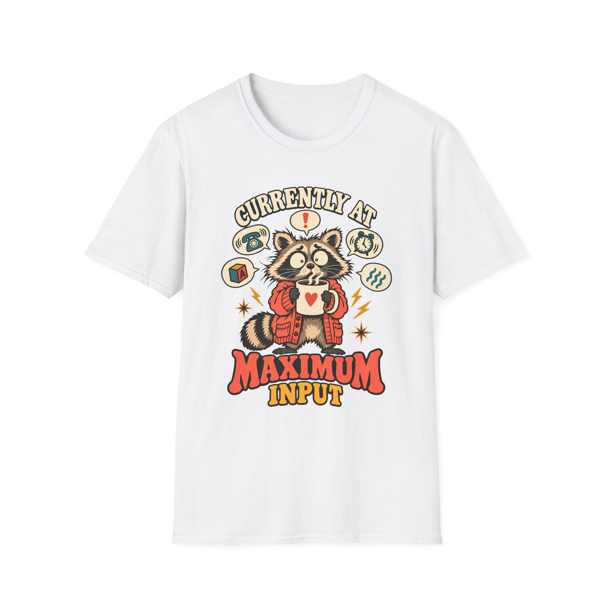 Currently at Maximum Input Raccoon T-Shirt