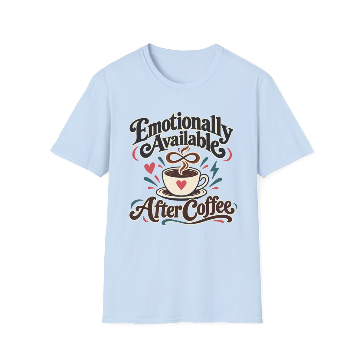 Emotionally Available After Coffee T-Shirt