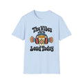 The Vibes are Loud Today T-Shirt