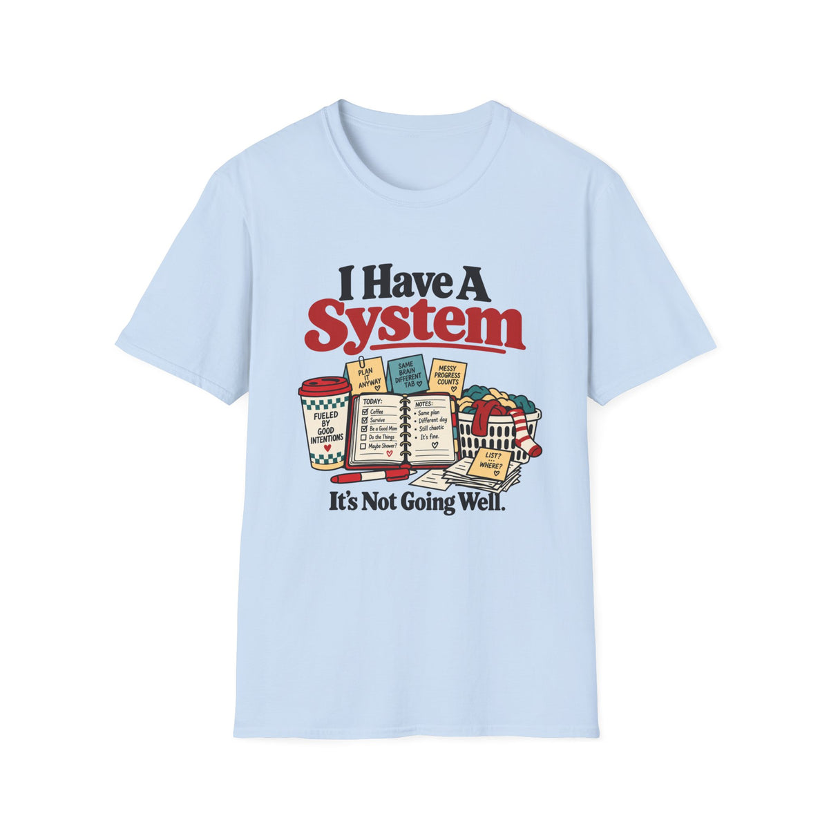 I Have A System T-Shirt