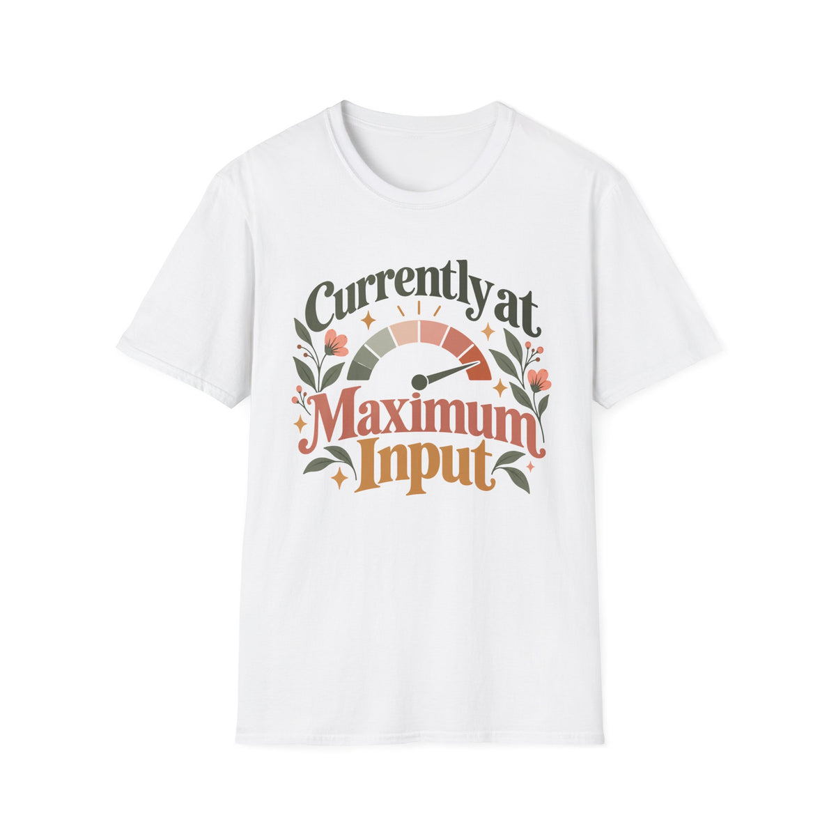 Currently at Maximum Input T-Shirt